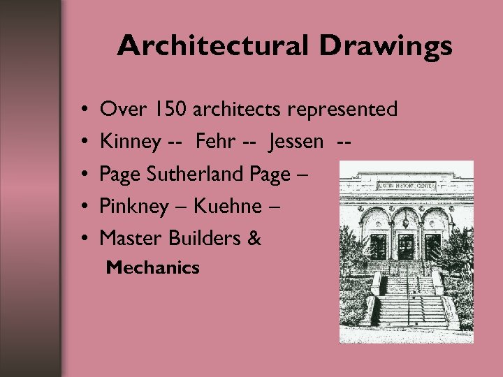 Architectural Drawings • • • Over 150 architects represented Kinney -- Fehr -- Jessen