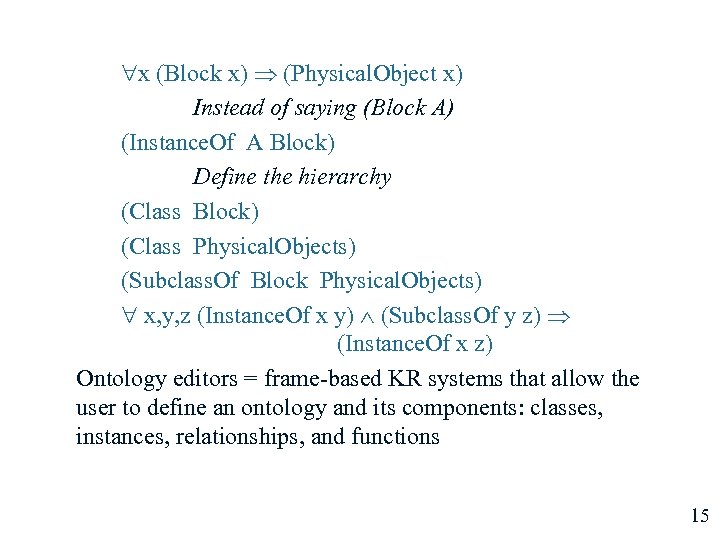  x (Block x) (Physical. Object x) Instead of saying (Block A) (Instance. Of
