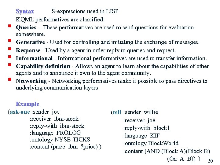 § § § Syntax S-expressions used in LISP KQML performatives are classified: Queries -