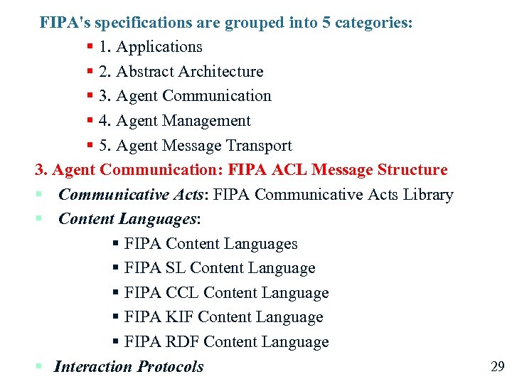 FIPA's specifications are grouped into 5 categories: § 1. Applications § 2. Abstract Architecture