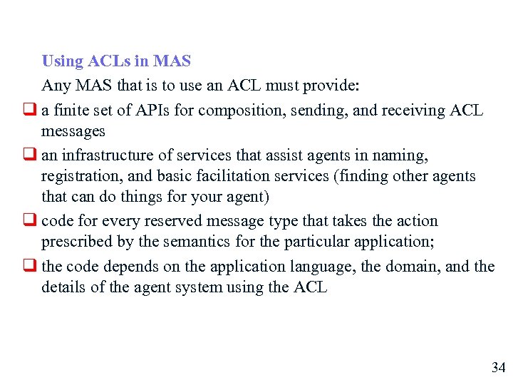 Using ACLs in MAS Any MAS that is to use an ACL must provide: