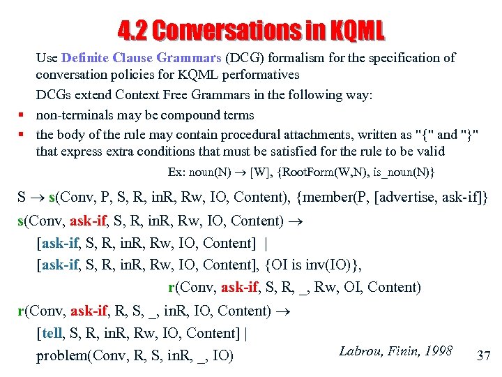 4. 2 Conversations in KQML Use Definite Clause Grammars (DCG) formalism for the specification