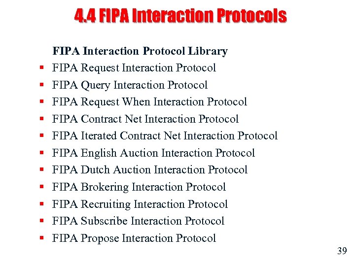 4. 4 FIPA Interaction Protocols § § § FIPA Interaction Protocol Library FIPA Request