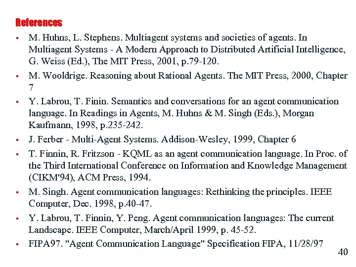 References § M. Huhns, L. Stephens. Multiagent systems and societies of agents. In Multiagent