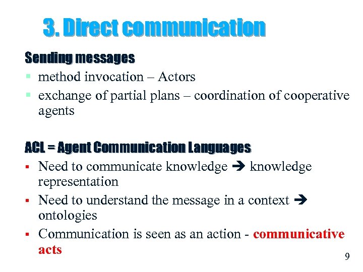 3. Direct communication Sending messages § method invocation – Actors § exchange of partial