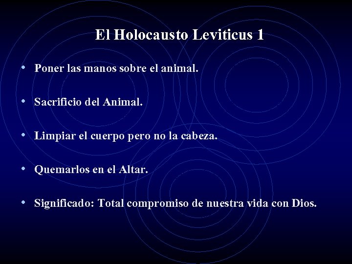  El Holocausto Leviticus 1 • Poner las manos sobre el animal. • Sacrificio