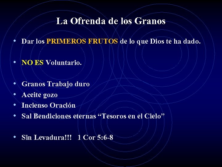 La Ofrenda de los Granos • Dar los PRIMEROS FRUTOS de lo que Dios