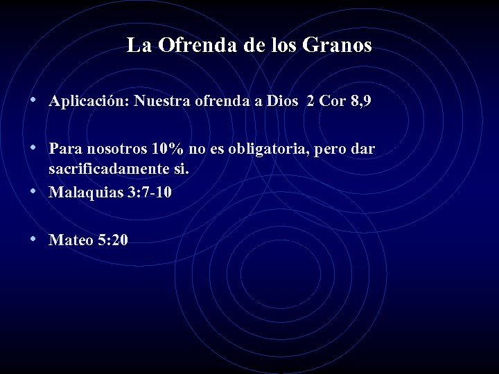 La Ofrenda de los Granos • Aplicación: Nuestra ofrenda a Dios 2 Cor 8,