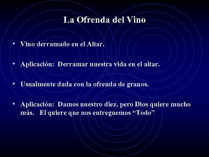 La Ofrenda del Vino • Vino derramado en el Altar. • Aplicación: Derramar nuestra