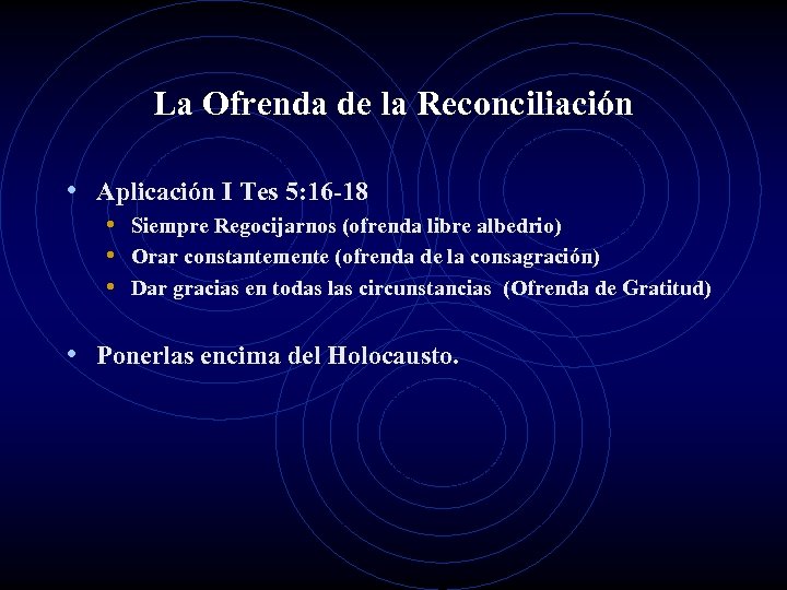 La Ofrenda de la Reconciliación • Aplicación I Tes 5: 16 -18 • Siempre