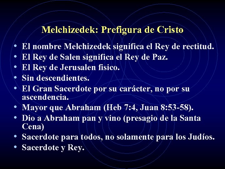 Melchizedek: Prefigura de Cristo • • • El nombre Melchizedek significa el Rey de