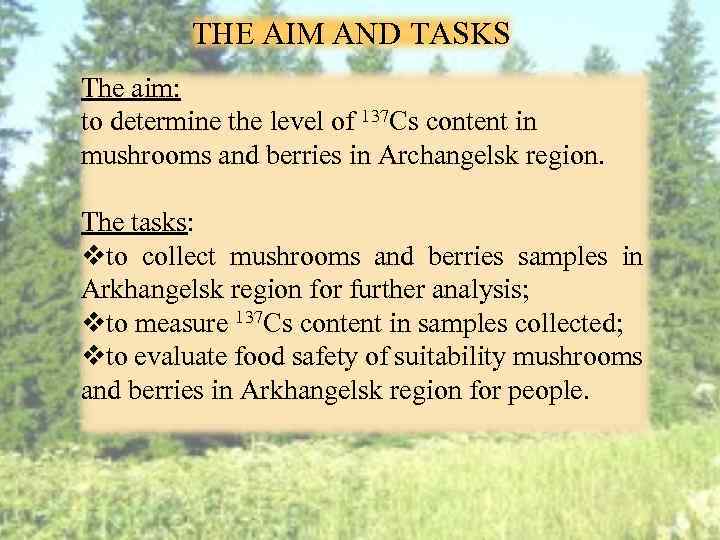 THE AIM AND TASKS The aim: to determine the level of 137 Cs content