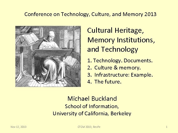 Conference on Technology, Culture, and Memory 2013 Cultural Heritage, Memory Institutions, and Technology 1.