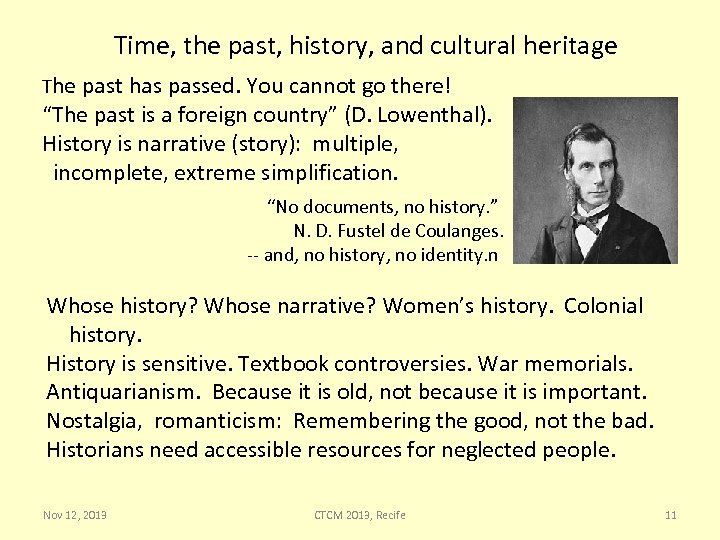 Time, the past, history, and cultural heritage The past has passed. You cannot go