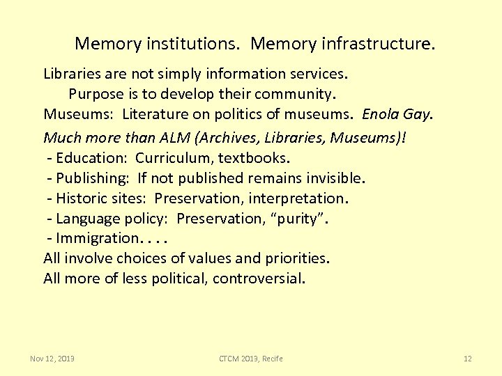 Memory institutions. Memory infrastructure. Libraries are not simply information services. Purpose is to develop
