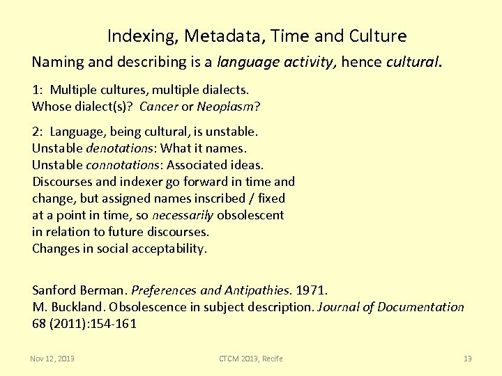 Indexing, Metadata, Time and Culture Naming and describing is a language activity, hence cultural.