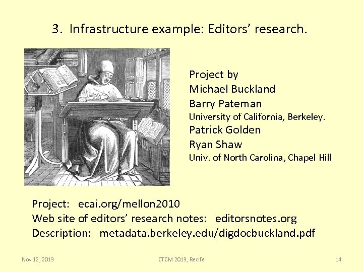 3. Infrastructure example: Editors’ research. Project by Michael Buckland Barry Pateman University of California,