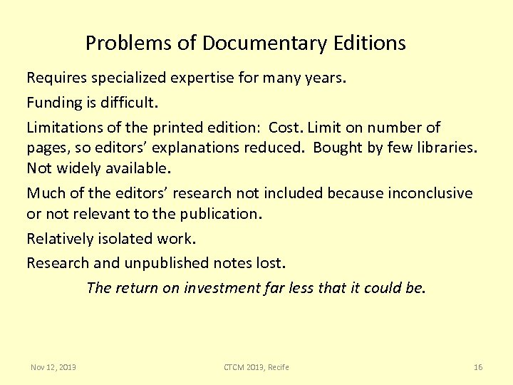 Problems of Documentary Editions Requires specialized expertise for many years. Funding is difficult. Limitations