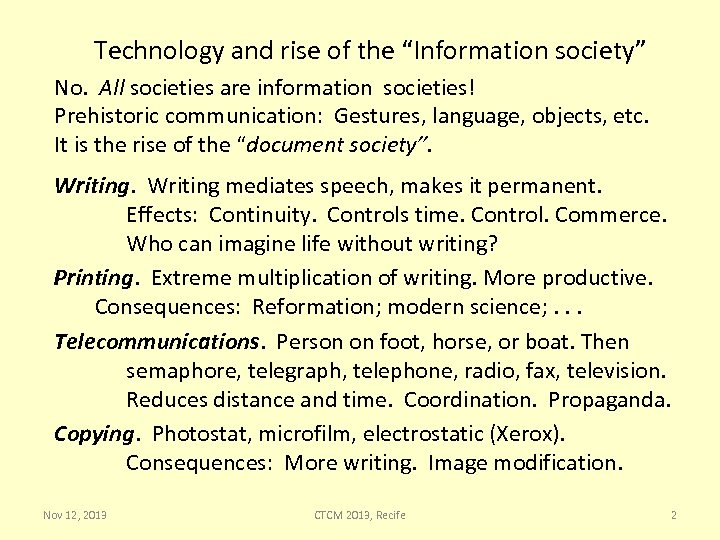 Technology and rise of the “Information society” No. All societies are information societies! Prehistoric