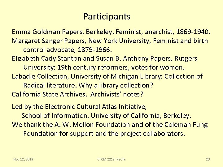Participants Emma Goldman Papers, Berkeley. Feminist, anarchist, 1869 -1940. Margaret Sanger Papers, New York