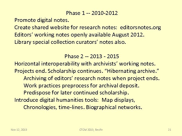Phase 1 -- 2010 -2012 Promote digital notes. Create shared website for research notes: