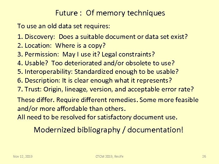 Future : Of memory techniques To use an old data set requires: 1. Discovery: