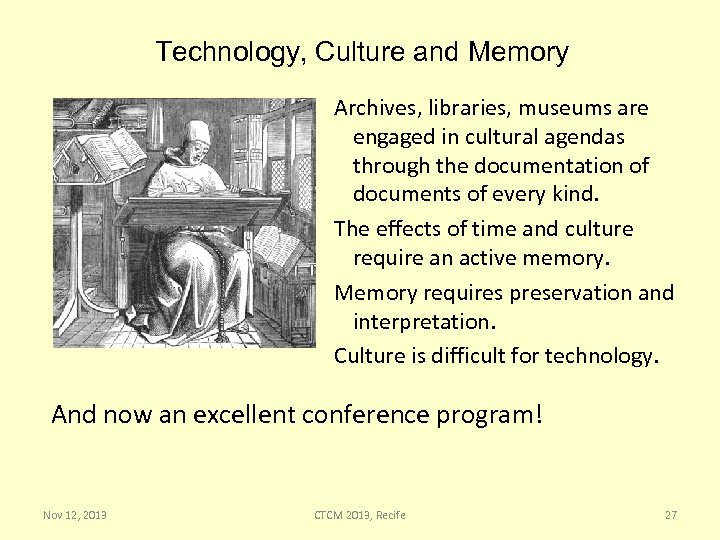 Technology, Culture and Memory Archives, libraries, museums are engaged in cultural agendas through the