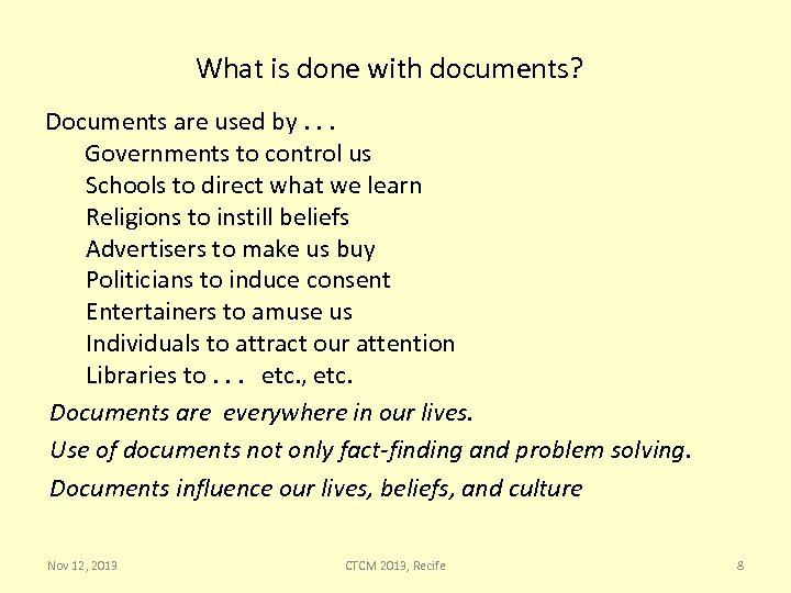 What is done with documents? Documents are used by. . . Governments to control