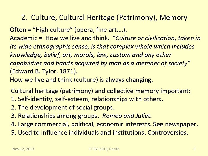 2. Culture, Cultural Heritage (Patrimony), Memory Often = “High culture” (opera, fine art, …).