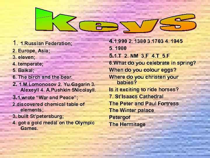 1. 1. Russian Federation; 2. Europe, Asia; 3. eleven; 4. temperate; 5. Baikal; 6.