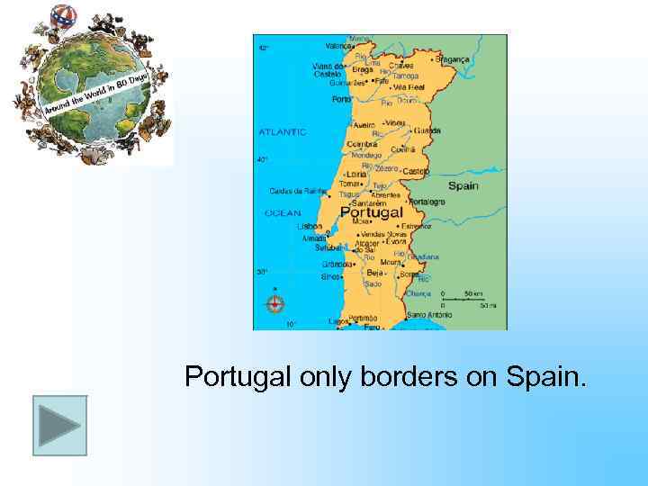 Portugal only borders on Spain. 