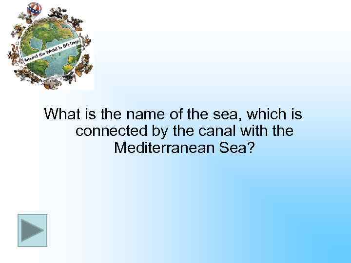 What is the name of the sea, which is connected by the canal with