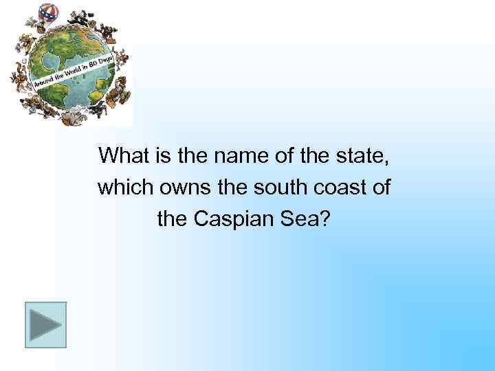 What is the name of the state, which owns the south coast of the