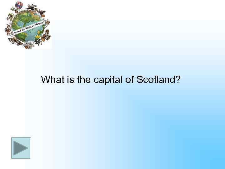 What is the capital of Scotland? 
