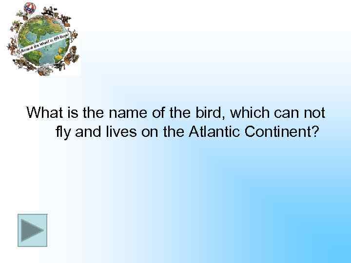 What is the name of the bird, which can not fly and lives on