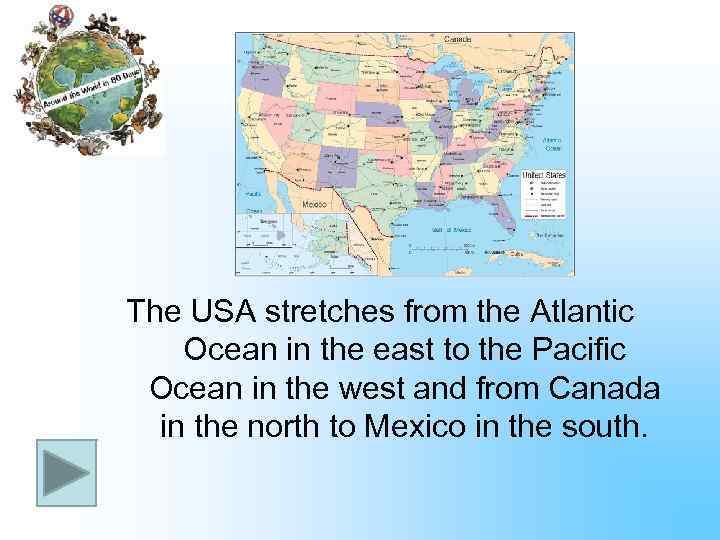 The USA stretches from the Atlantic Ocean in the east to the Pacific Ocean