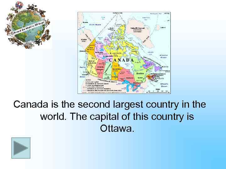 Canada is the second largest country in the world. The capital of this country
