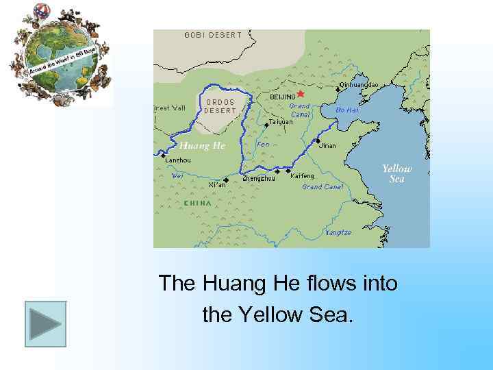 The Huang He flows into the Yellow Sea. 