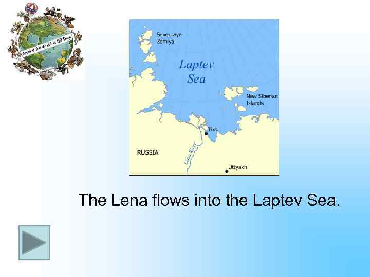The Lena flows into the Laptev Sea. 