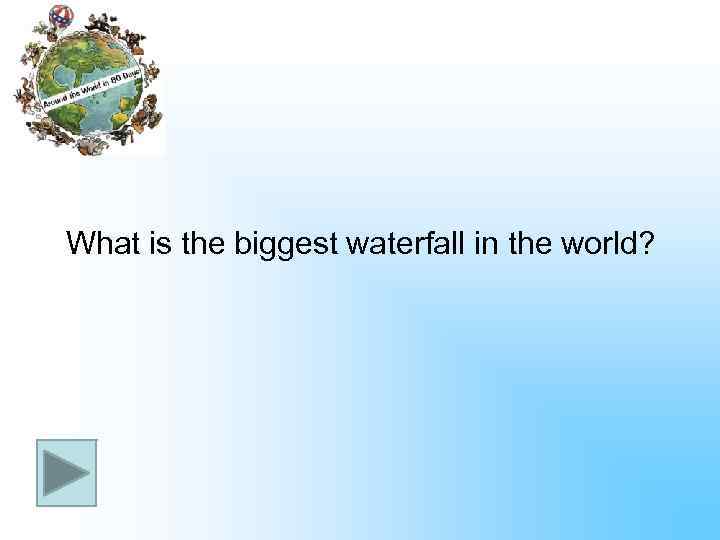 What is the biggest waterfall in the world? 