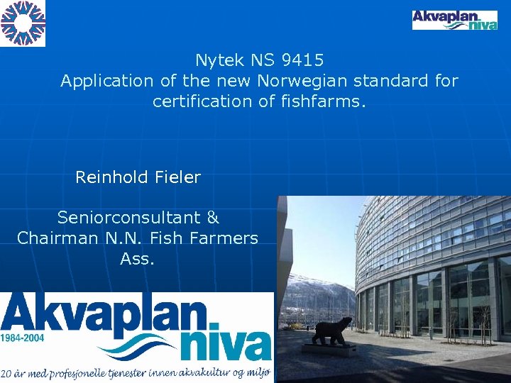 Nytek NS 9415 Application of the new Norwegian standard for certification of fishfarms. Reinhold