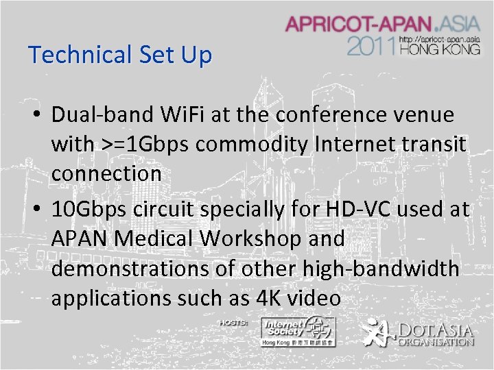 Technical Set Up • Dual-band Wi. Fi at the conference venue with >=1 Gbps