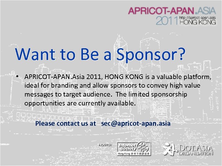 Want to Be a Sponsor? • APRICOT-APAN. Asia 2011, HONG KONG is a valuable