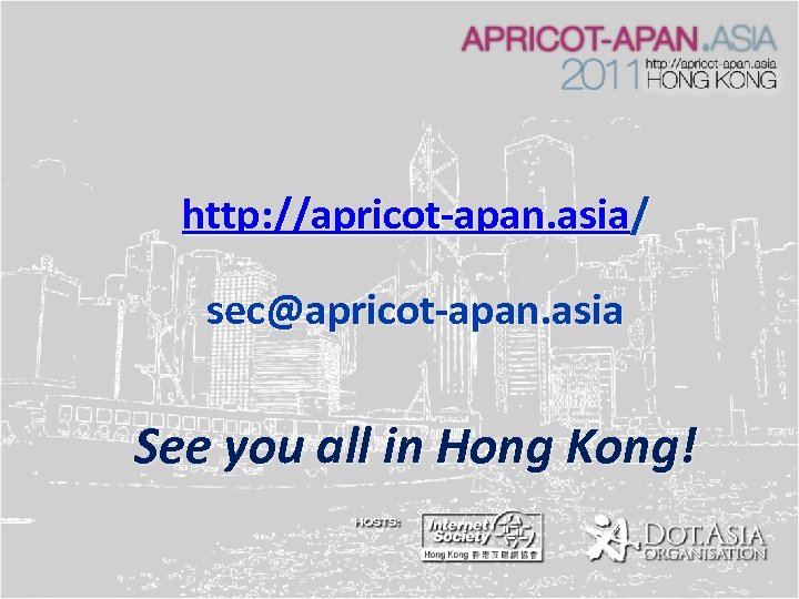 http: //apricot-apan. asia/ sec@apricot-apan. asia See you all in Hong Kong! 