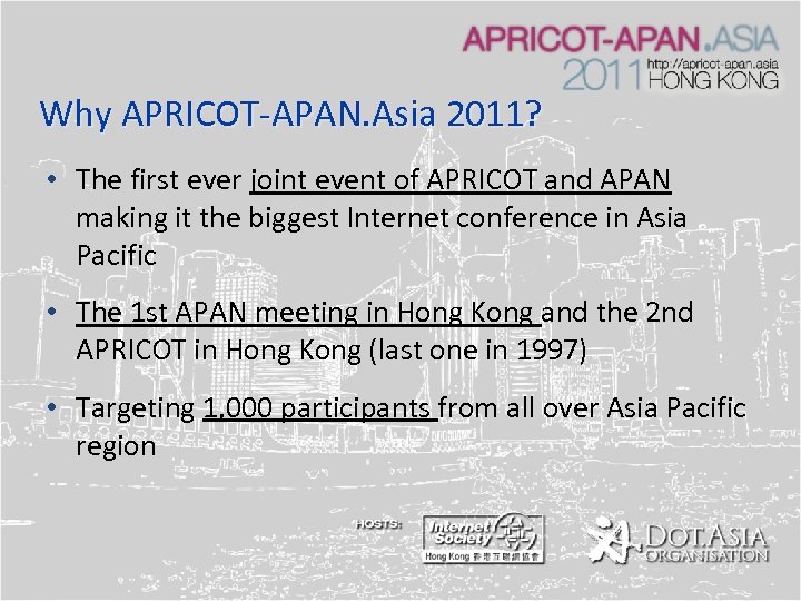 Why APRICOT-APAN. Asia 2011? • The first ever joint event of APRICOT and APAN