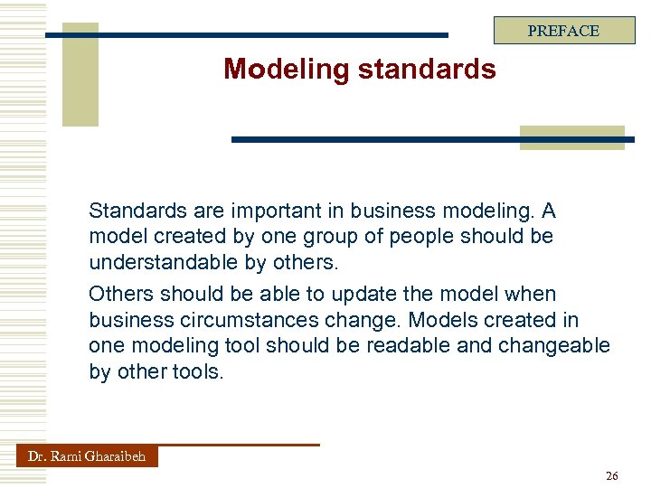 PREFACE Modeling standards Standards are important in business modeling. A model created by one