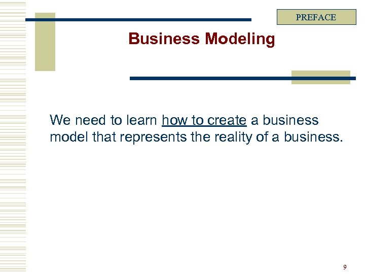 PREFACE Business Modeling We need to learn how to create a business model that