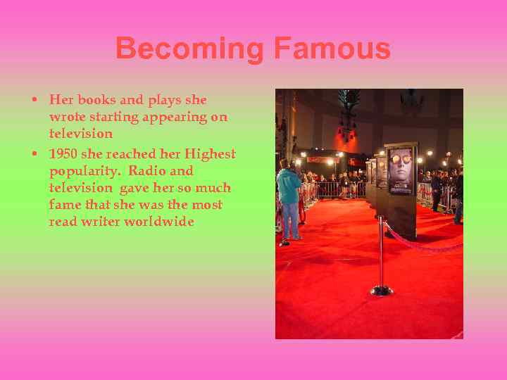 Becoming Famous • Her books and plays she wrote starting appearing on television •