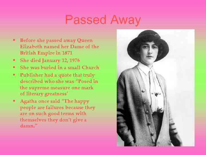 Passed Away • Before she passed away Queen Elizabeth named her Dame of the