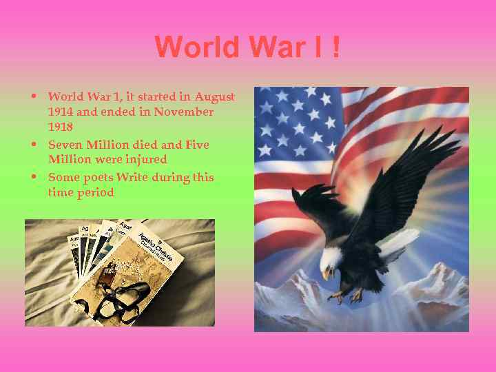 World War I ! • World War 1, it started in August 1914 and